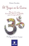 El yogui en la cocina/ Yogui in the Kitchen: Mas de 100 recetas iluminadas, deliciosas y saludables para el cuerpo y el alma/ More than 100 recipes delicious ... healthy for body and soul (Spanish Edition)