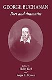 George Buchanan : poet and dramatist