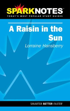 Spark Notes A Raisin in the Sun