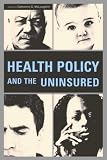 Health Policy and the Uninsured
