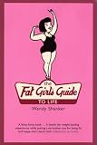 The Fat Girl's Guide To Life