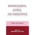 Reconciliation, Justice, and Coexistence: Theory and Practice: Theory and Practice by Mohammed Abu-Nimer