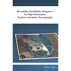 Monolithic Scintillator Detectors for High-Resolution Positron Emission Tomography by M.C. Maas