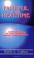 Faithful in the Meantime: A Biblical View of Final Things and Present Responsibilities