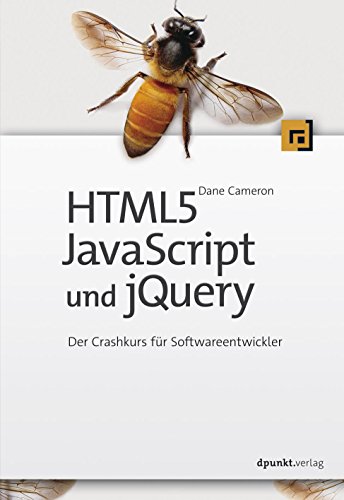HTML5, JavaScript und jQuery: Der Crashkurs für Softwareentwickler (German Edition)