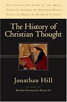 The History of Christian Thought: The Fascinating Story of the Great Christian Thinkers and How They Helped Shape the World As We Know It Today