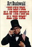 You Can Fool All of the People All of the Time