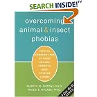 Overcoming Animal and Insect Phobias: How To Conquer Fear Of Dogs, Snakes, Rodents, Bees,... by Martin M. Antony and Randi E., Ph.D. McCabe