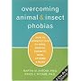 Overcoming Animal and Insect Phobias: How to Conquer Fear of Dogs, Snakes, Rodents, Bees, Spiders and More