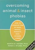 Overcoming Animal & Insect Phobias: How To Conquer Fear Of Dogs, Snakes, Rodents, Bees, Spiders & More