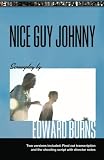 Nice Guy Johnny: Screenplay by Edward Burns Two Versions include The Shooting Script with director notes and final cut transcription
