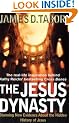 The Jesus Dynasty: Stunning New Evidence about the Hidden History of Jesus