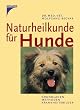 Naturheilkunde f�r Hunde: Grundlagen, Methoden, Krankheitsbilder