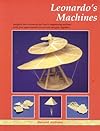 Leonardo's Machines: Insights into Leonardo Da Vinci's Engineering Notions With Four Paper Models to Cut Out and Glue Together