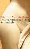 Das Versprechen der Sch&ouml;nheit - Winfried Menninghaus