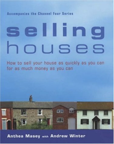 Selling Houses: How to Sell Your House as Quickly as You Can for as Much Money as You Can