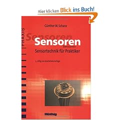 Sensoren - F�hler der Me�technik: Ein Handbuch der Me�wertaufnahme f�r den Praktiker