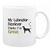 New  My Labrador Retriever , Thinks I Am Great  Mug Dog