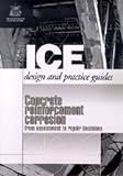Concrete Reinforcement Corrosion: ICE Design and Practice (Ice Design and Practice Guide)