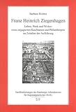 Franz Heinrich Ziegenhagen. Leben, Werk und Wirken eines engagierten Kaufmanns und Philanthropen im Zeitalter der Aufklärung