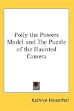 Polly the Powers Model and the Puzzle of the Haunted Camera