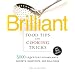 Brilliant Food Tips and Cooking Tricks: 5,000 Ingenious Kitchen Hints, Secrets, Shortcuts, and Solutions