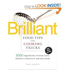 Brilliant Food Tips and Cooking Tricks: 5,000 Ingenious Kitchen Hints, Secrets, Shortcuts, and Solutions