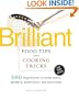 Brilliant Food Tips and Cooking Tricks: 5,000 Ingenious Kitchen Hints, Secrets, Shortcuts, and Solutions