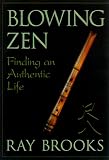 Blowing Zen: Finding an Authentic Life