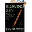 Blowing Zen: Finding an Authentic Life by Ray Brooks