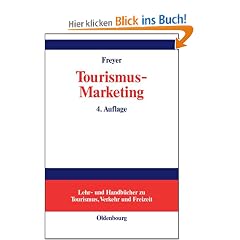 Tourismus-Marketing: Marktorientiertes Management im Mikro- und Makrobereich der Tourismuswirtschaft