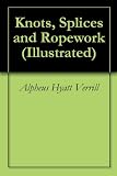 Knots, Splices and Ropework (Illustrated)