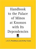 Handbook to the Palace of Minos at Knossos with Its Dependencies (1933)