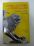 GODS, GRAVES, AND SCHOLARS: THE STORY OF ARCHAEOLOGY - C. W. Ceram
