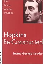 Hopkins Re-constructed: Life, Poetry and the Tradition