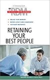Retaining Your Best People: The Results Driven Manager