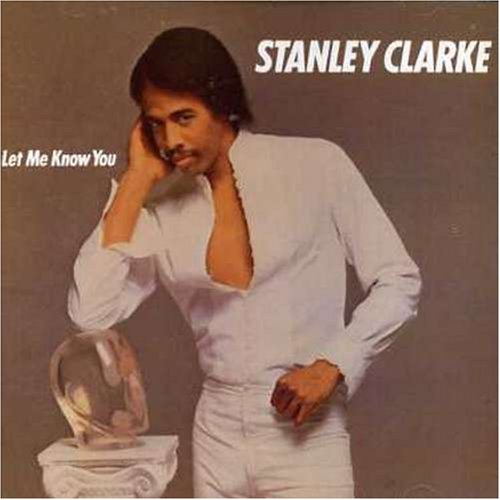 Stanley Clarke - Let Me Know You - Zortam Music
