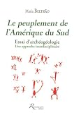 Le peuplement de l\'Amérique du Sud : Essai d\'archéogéologie : une approche transdisciplinaire
