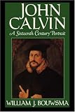 John Calvin: A Sixteenth Century Portrait