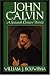 John Calvin: A Sixteenth Century Portrait
