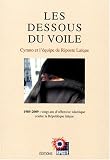Les dessous du voile. 1989-2009 : vingt ans d'offensive islamique contre la République laïque