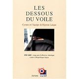 Les dessous du voile. 1989-2009 : vingt ans d'offensive islamique contre la R�publique la�quepar Riposte La�que