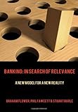 Banking : in search of relevance : a new model for a new reality