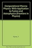 Computational plasma physics : with applications to fusion and astrophysics