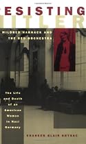 Resisting Hitler: Mildred Harnack and the Red Orchestra