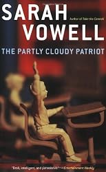 The Partly Cloudy Patriot by Sarah Vowell