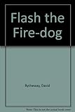 Flash, the fire-dog