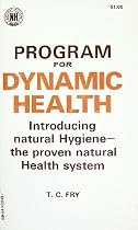 Program for Dynamic Health: An Introduction to Natural Hygiene: The Only True Health System