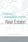 Creating an Independent Income in Real Estate!