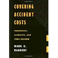 Covering Accident Costs: Insurance, Liability, and Tort Reforms: Insurance, Liability and Tort Reforms'